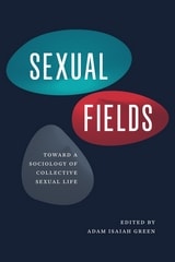 cover of Sexual Fields: Toward a Sociology of Collective Sexual Life