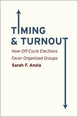 cover of Timing and Turnout: How Off-Cycle Elections Favor Organized Groups