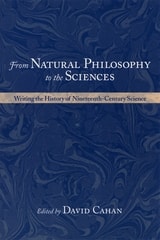 cover of From Natural Philosophy to the Sciences: Writing the History of Nineteenth-Century Science