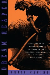 cover of Dream Reaper: The Story of an Old-Fashioned Inventor in the High-Tech, High-Stakes World of Modern Agriculture