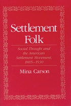cover of Settlement Folk: Social Thought and the American Settlement Movement, 1885-1930