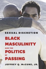 cover of Sexual Discretion: Black Masculinity and the Politics of Passing