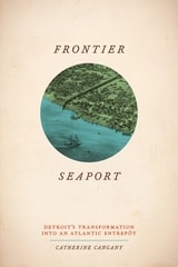 cover of Frontier Seaport: Detroit's Transformation into an Atlantic Entrepôt