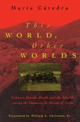 cover of This World, Other Worlds: Sickness, Suicide, Death, and the Afterlife among the Vaqueiros de Alzada of Spain