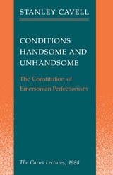 cover of Conditions Handsome and Unhandsome: The Constitution of Emersonian Perfectionism:  The Carus Lectures, 1988