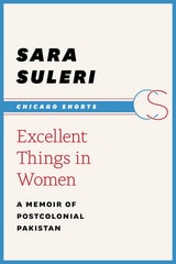 cover of Excellent Things in Women: A Memoir of Postcolonial Pakistan