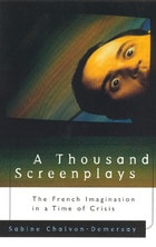 cover of A Thousand Screenplays: The French Imagination in a Time of Crisis