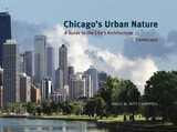 cover of Chicago's Urban Nature: A Guide to the City's Architecture + Landscape