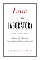 cover of Law in the Laboratory: A Guide to the Ethics of Federally Funded Science Research