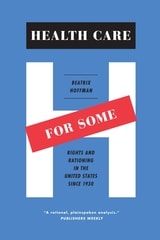 cover of Health Care for Some: Rights and Rationing in the United States since 1930