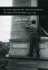 cover of In the House of the Hangman: The Agonies of German Defeat, 1943-1949