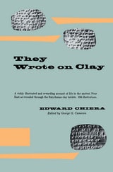 cover of They Wrote on Clay: The Babylonian Tablets Speak Today