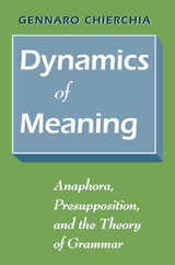 cover of Dynamics of Meaning: Anaphora, Presupposition, and the Theory of Grammar