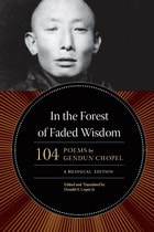 cover of In the Forest of Faded Wisdom: 104 Poems by Gendun Chopel, a Bilingual Edition