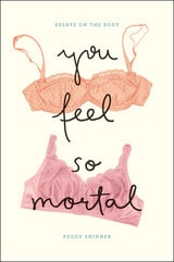 cover of You Feel So Mortal: Essays on the Body