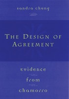 cover of The Design of Agreement: Evidence from Chamorro