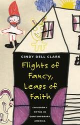 cover of Flights of Fancy, Leaps of Faith: Children's Myths in Contemporary America