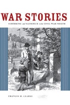 cover of War Stories: Suffering and Sacrifice in the Civil War North