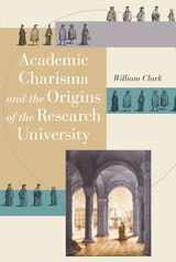 cover of Academic Charisma and the Origins of the Research University