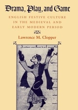 cover of Drama, Play, and Game: English Festive Culture in the Medieval and Early Modern Period