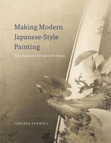 cover of Making Modern Japanese-Style Painting: Kano Hogai and the Search for Images