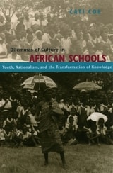 cover of Dilemmas of Culture in African Schools: Youth, Nationalism, and the Transformation of Knowledge