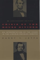 cover of Crisis of the House Divided: An Interpretation of the Issues in the Lincoln-Douglas Debates, 50th Anniversary Edition