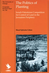 cover of The Politics of Planting: Israeli-Palestinian Competition for Control of Land in the Jerusalem Periphery