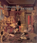 cover of Fabricating the Antique: Neoclassicism in Britain, 1760-1800