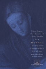 cover of Who Is Mary?: Three Early Modern Women on the Idea of the Virgin Mary