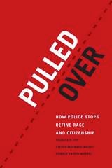 cover of Pulled Over: How Police Stops Define Race and Citizenship