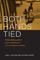 cover of Both Hands Tied: Welfare Reform and the Race to the Bottom in the Low-Wage Labor Market