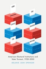 cover of How the States Shaped the Nation: American Electoral Institutions and Voter Turnout, 1920-2000