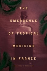 cover of The Emergence of Tropical Medicine in France