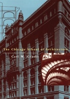 cover of The Chicago School of Architecture: A History of Commercial and Public Building in the Chicago Area, 1875-1925