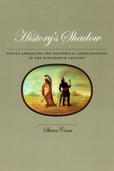 cover of History's Shadow: Native Americans and Historical Consciousness in the Nineteenth Century