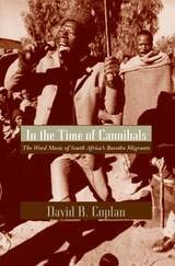 cover of In the Time of Cannibals: The Word Music of South Africa's Basotho Migrants