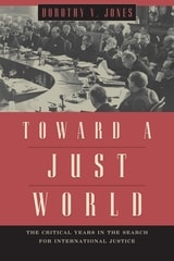 cover of Toward a Just World: The Critical Years in the Search for International Justice