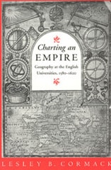cover of Charting an Empire: Geography at the English Universities 1580-1620