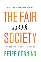 cover of The Fair Society: The Science of Human Nature and the Pursuit of Social Justice