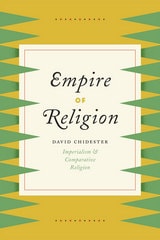 cover of Empire of Religion: Imperialism and Comparative Religion