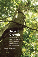 cover of Second Growth: The Promise of Tropical Forest Regeneration in an Age of Deforestation