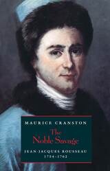 cover of The Noble Savage: Jean-Jacques Rousseau, 1754-1762
