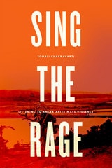 cover of Sing the Rage: Listening to Anger after Mass Violence
