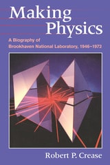 cover of Making Physics: A Biography of Brookhaven National Laboratory, 1946-1972