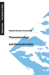 cover of Phenomenology and Deconstruction, Volume One: The Dream is Over