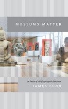 cover of Museums Matter: In Praise of the Encyclopedic Museum