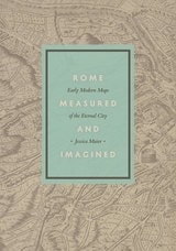 cover of Rome Measured and Imagined: Early Modern Maps of the Eternal City