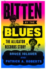 cover of Bitten by the Blues: The Alligator Records Story