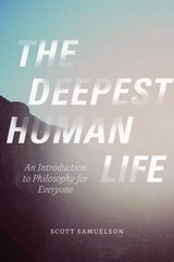 cover of The Deepest Human Life: An Introduction to Philosophy for Everyone